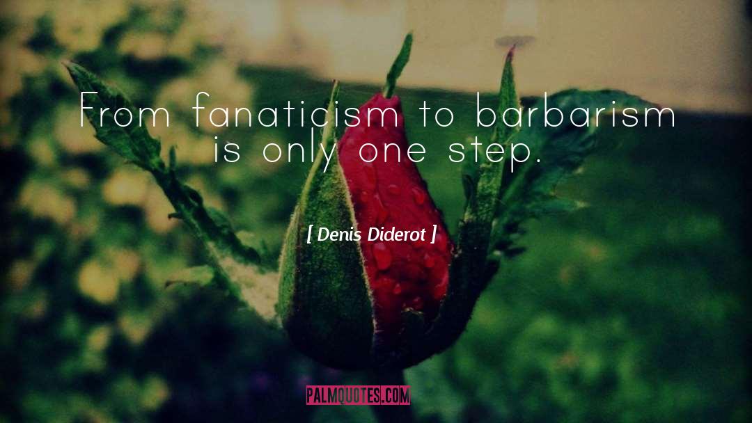 Fanaticism quotes by Denis Diderot