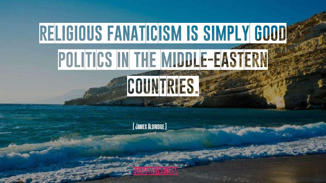 Fanaticism quotes by James Aldridge