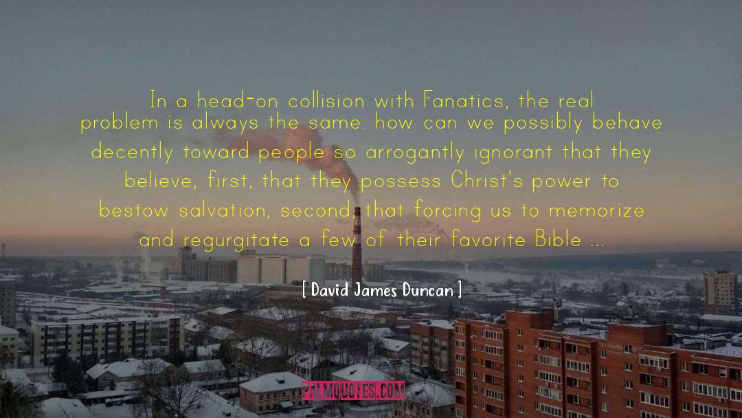 Fanatics quotes by David James Duncan