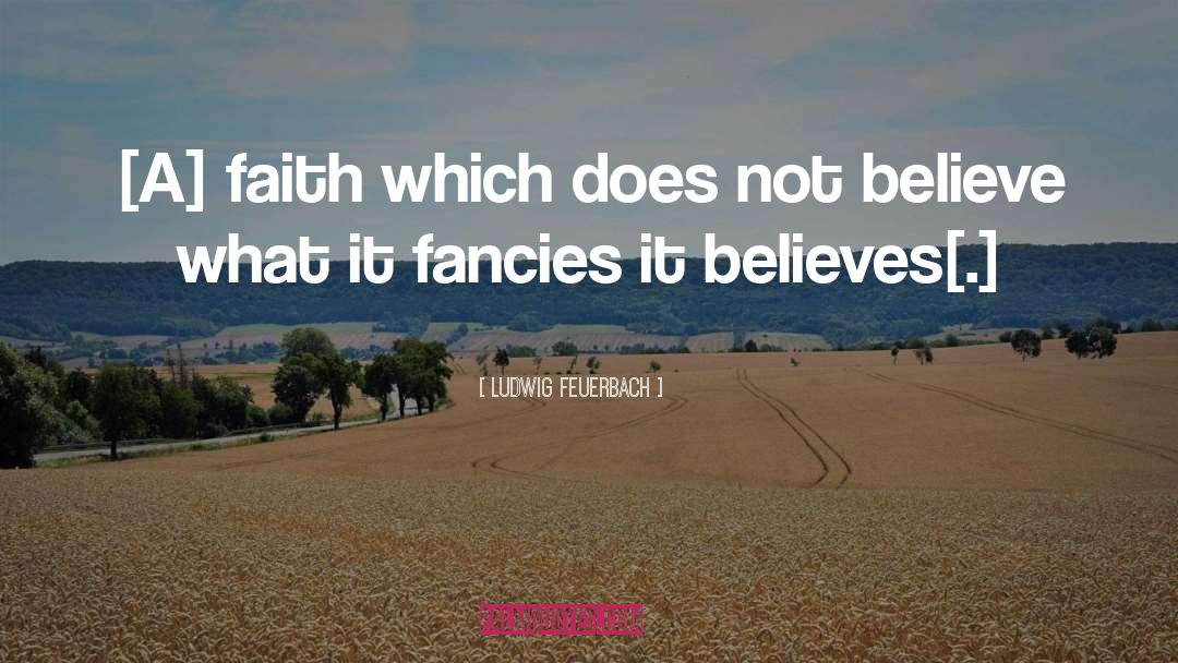 Fancies quotes by Ludwig Feuerbach