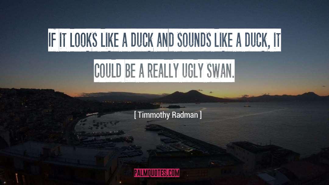 Fancy Duck quotes by Timmothy Radman