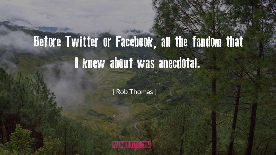 Fandom quotes by Rob Thomas