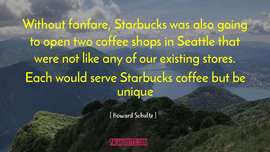 Fanfare quotes by Howard Schultz