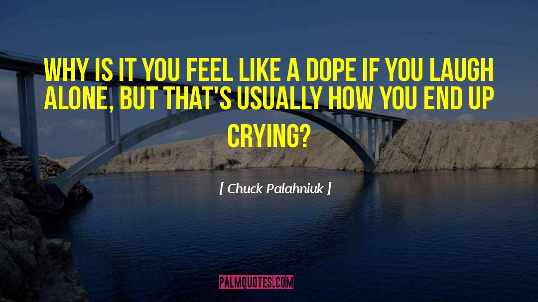 Fangirling Crying quotes by Chuck Palahniuk