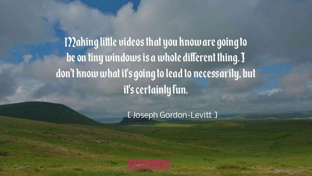 Fanis Videos quotes by Joseph Gordon-Levitt