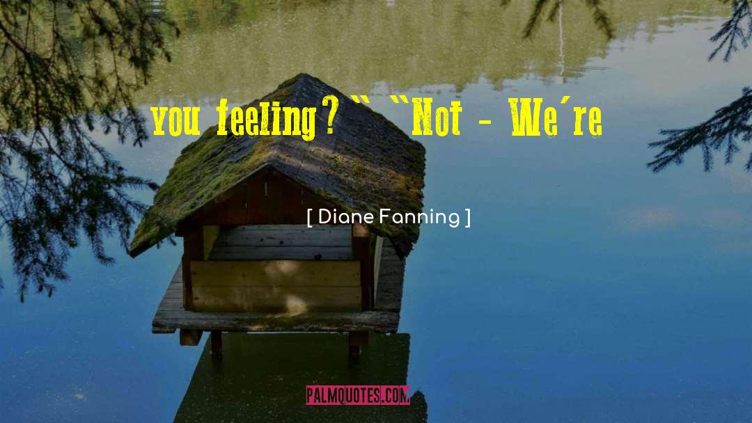 Fanning quotes by Diane Fanning