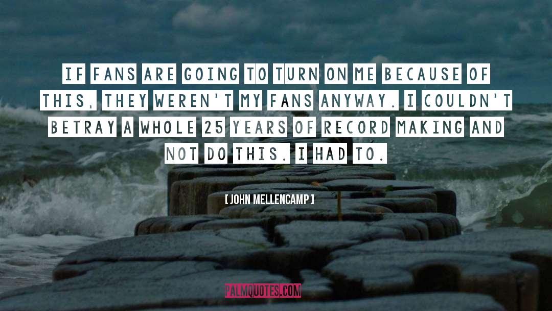 Fans quotes by John Mellencamp