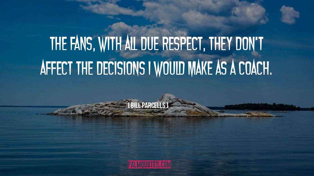 Fans quotes by Bill Parcells