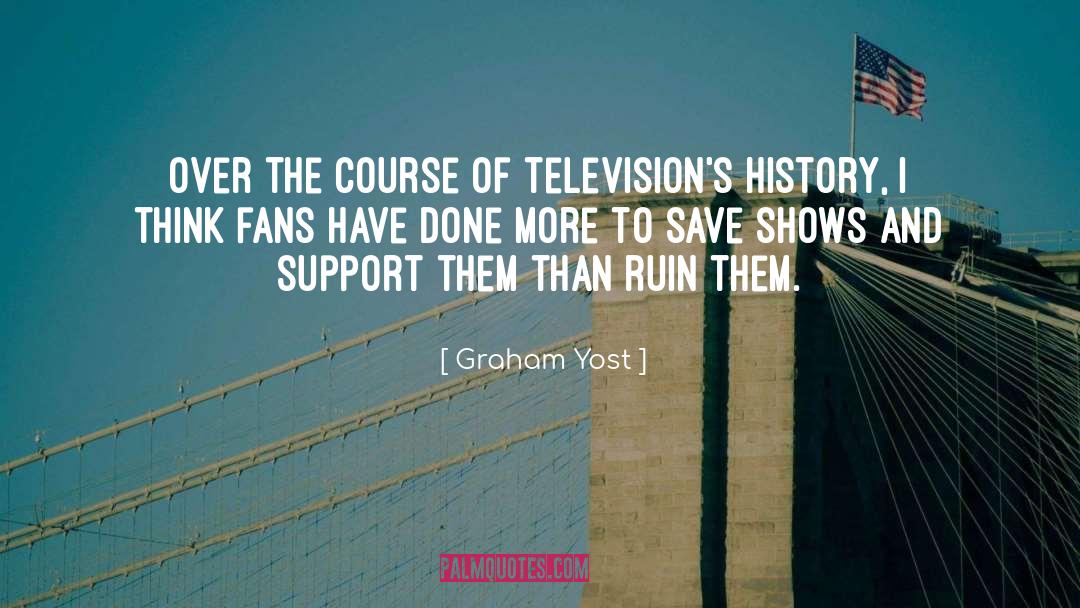 Fans quotes by Graham Yost