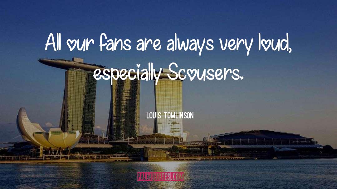 Fans quotes by Louis Tomlinson