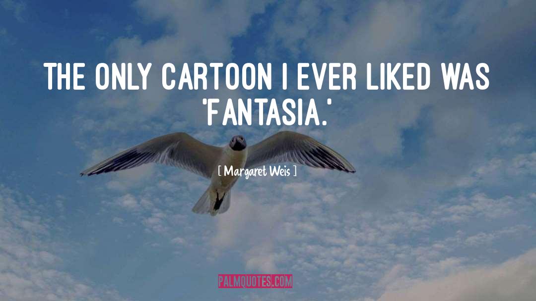 Fantasia quotes by Margaret Weis