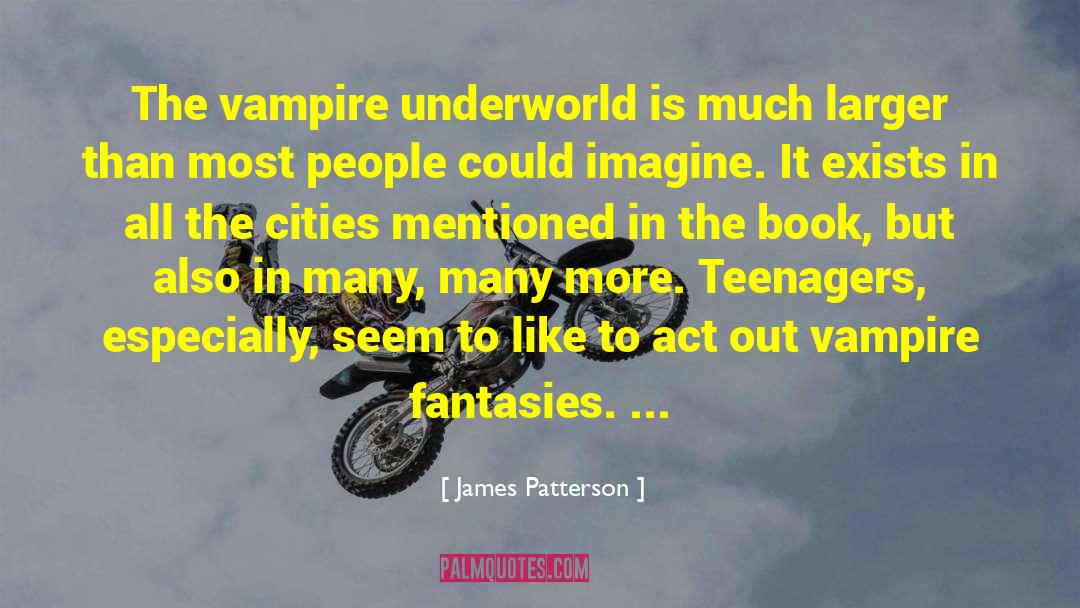 Fantasies quotes by James Patterson