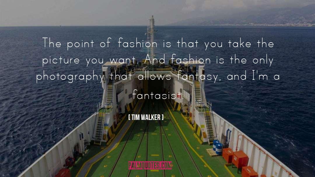 Fantasist quotes by Tim Walker