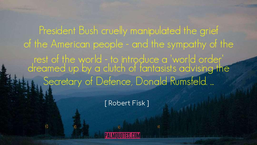 Fantasists quotes by Robert Fisk