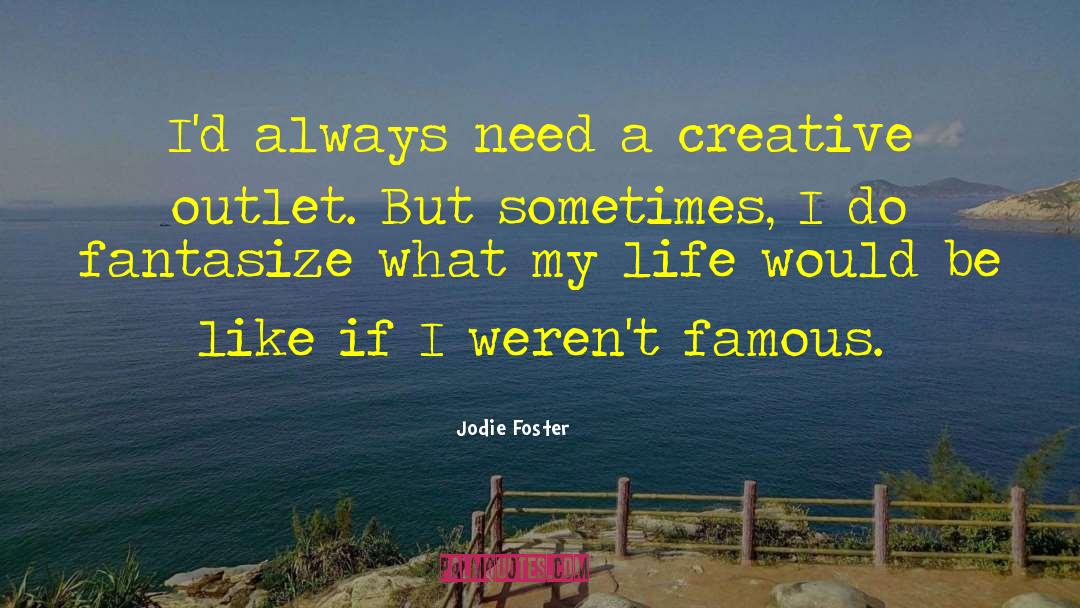 Fantasize quotes by Jodie Foster
