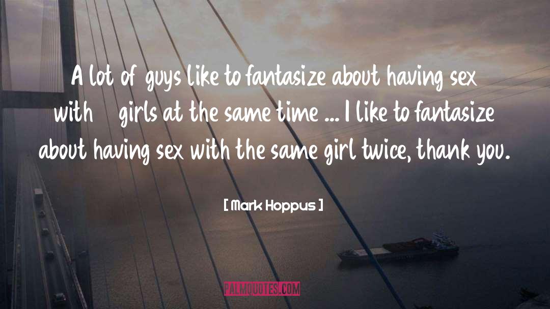 Fantasize quotes by Mark Hoppus