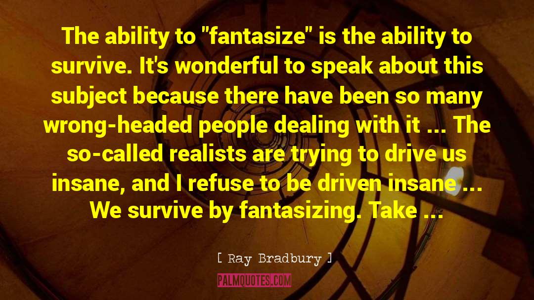 Fantasize quotes by Ray Bradbury