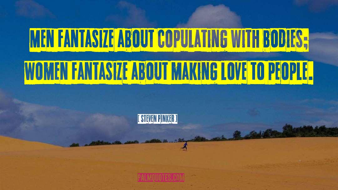 Fantasize quotes by Steven Pinker