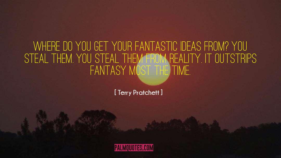 Fantastic Ideas quotes by Terry Pratchett