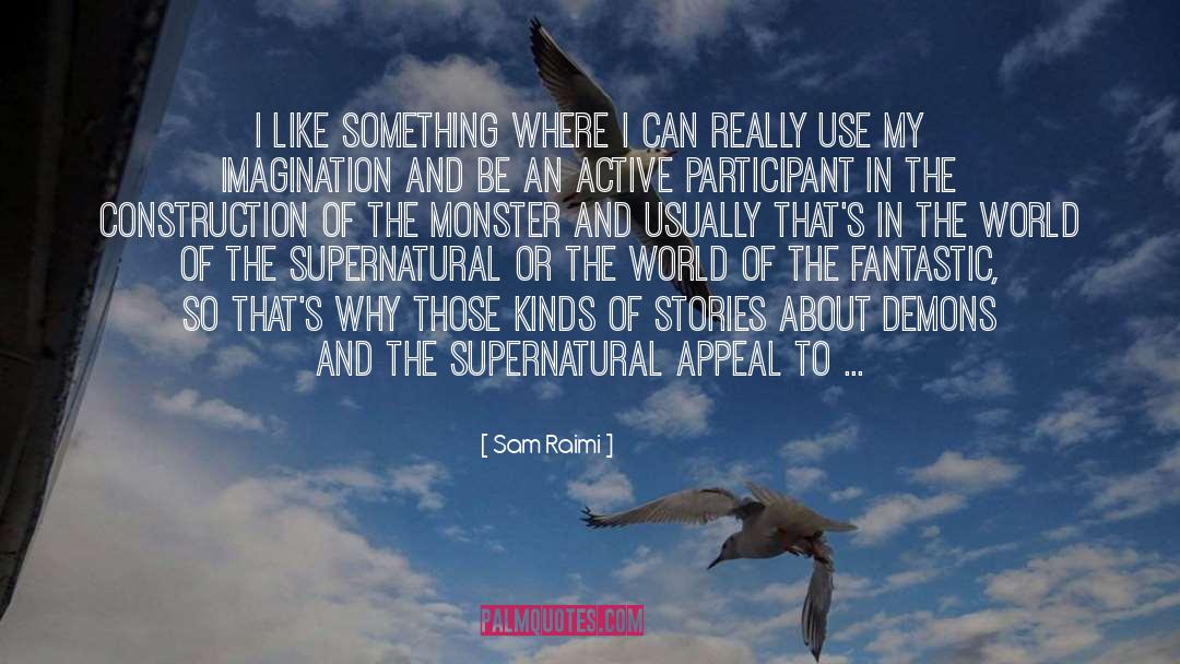 Fantastic quotes by Sam Raimi