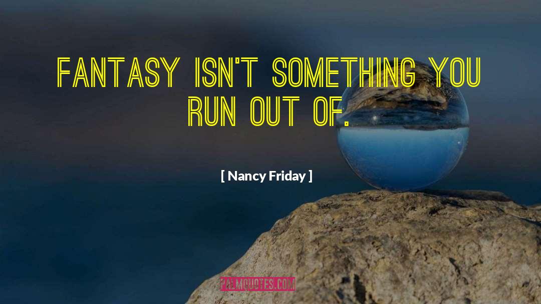 Fantasy Action quotes by Nancy Friday