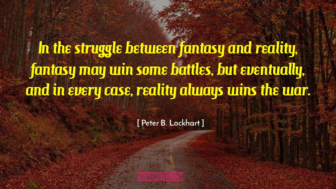 Fantasy And Reality quotes by Peter B. Lockhart