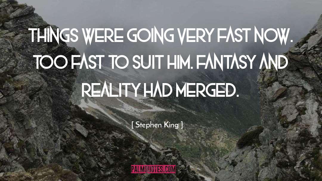 Fantasy And Reality quotes by Stephen King