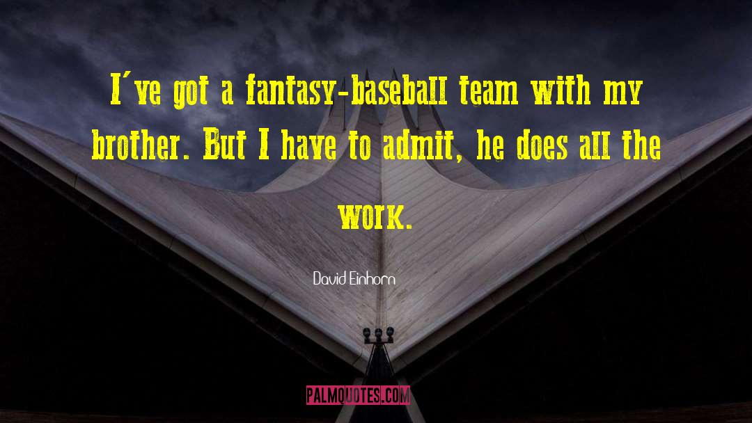 Fantasy Baseball Smack Talk quotes by David Einhorn