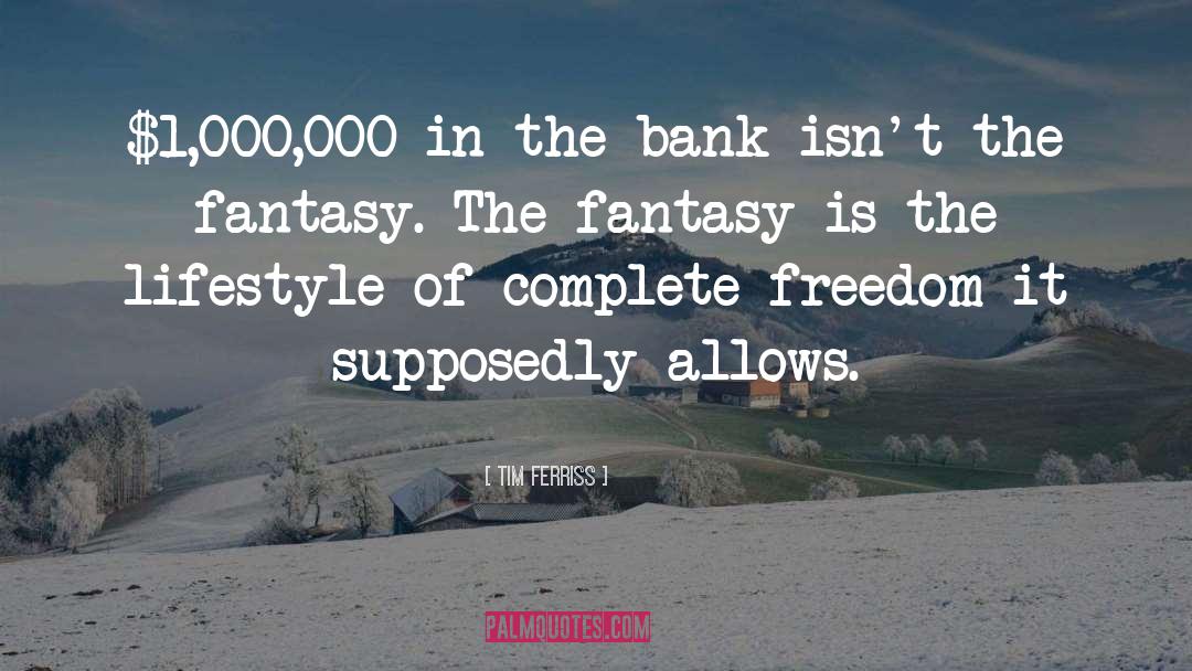 Fantasy Escapism quotes by Tim Ferriss