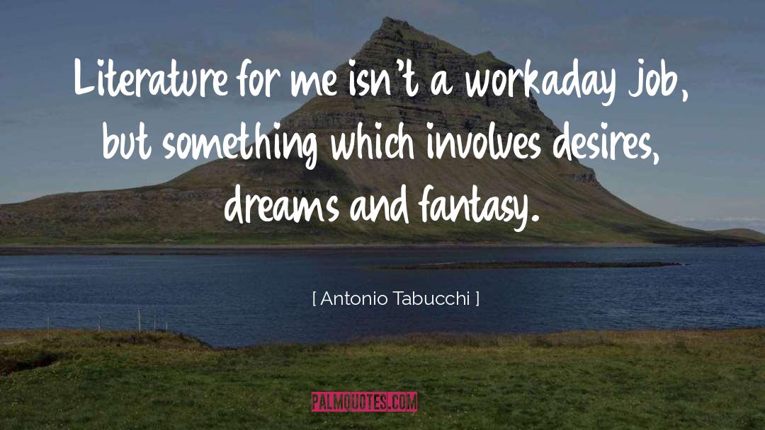 Fantasy Escapism quotes by Antonio Tabucchi