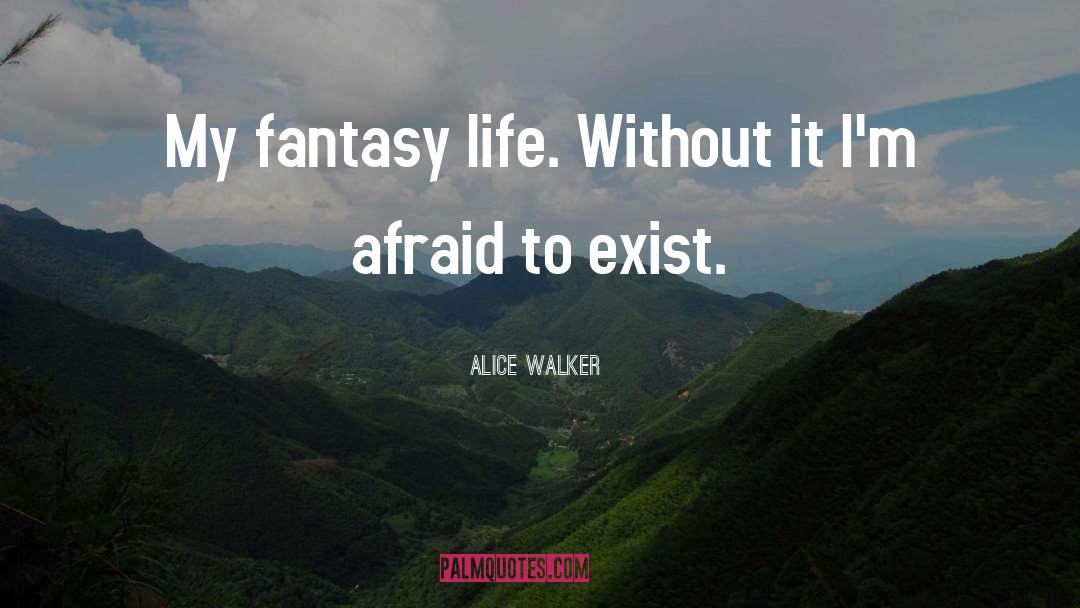Fantasy Life quotes by Alice Walker