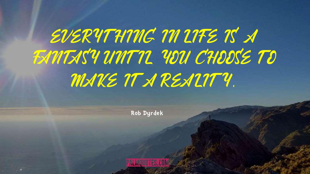 Fantasy Life quotes by Rob Dyrdek