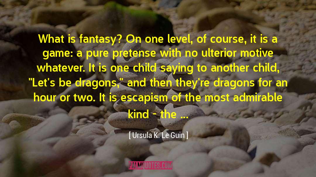 Fantasy Literature quotes by Ursula K. Le Guin