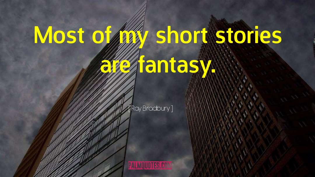Fantasy Stories quotes by Ray Bradbury