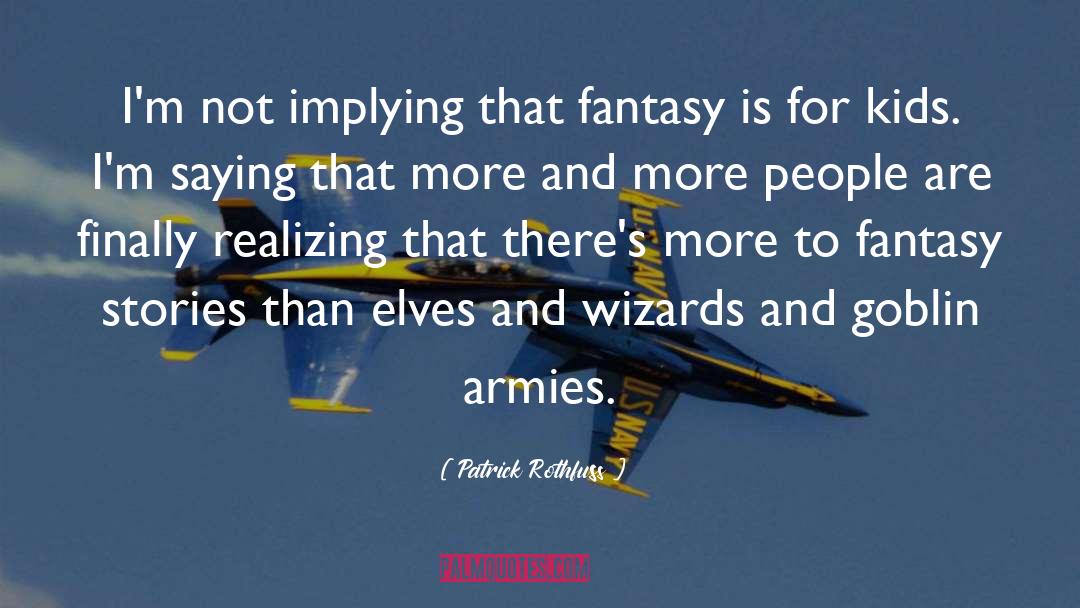 Fantasy Stories quotes by Patrick Rothfuss