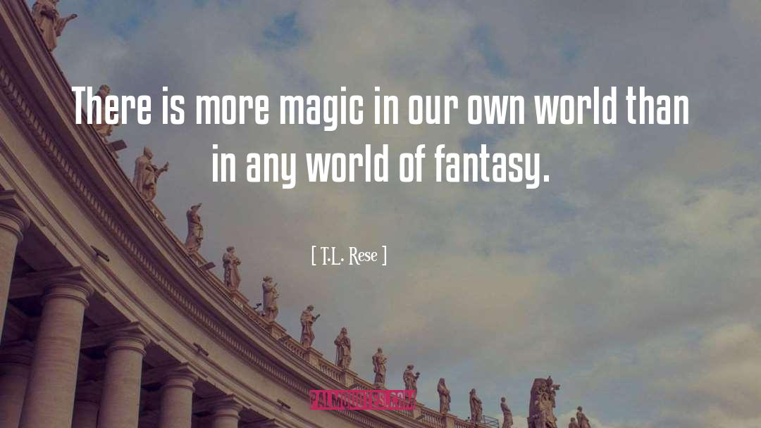 Fantasy Themed quotes by T.L. Rese