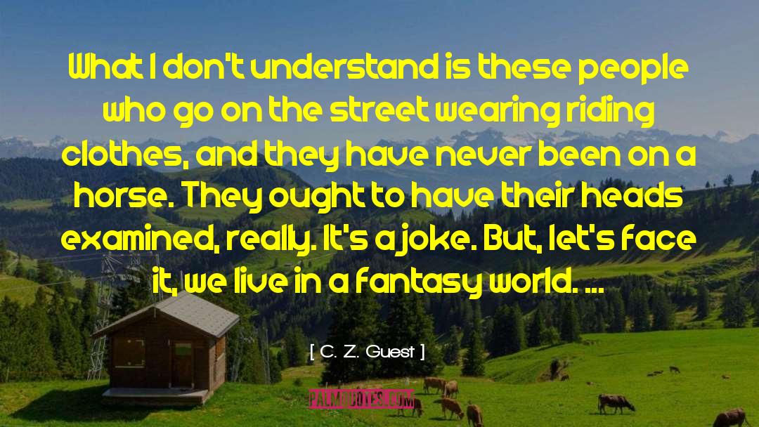 Fantasy World quotes by C. Z. Guest