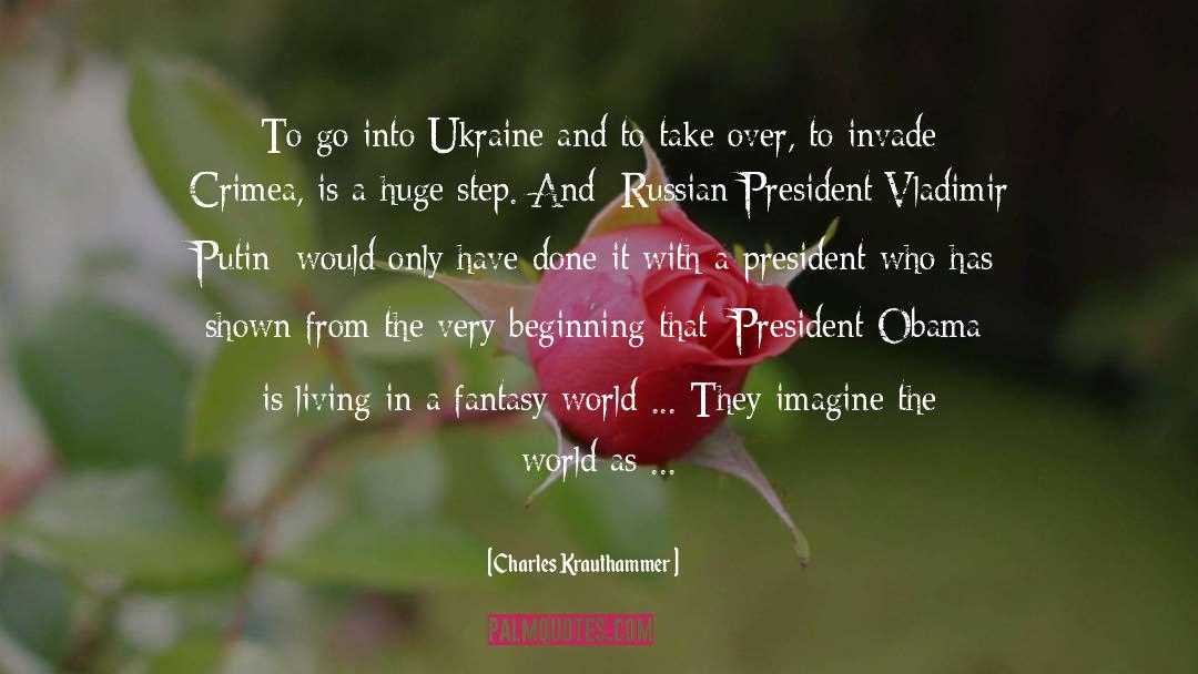 Fantasy World quotes by Charles Krauthammer
