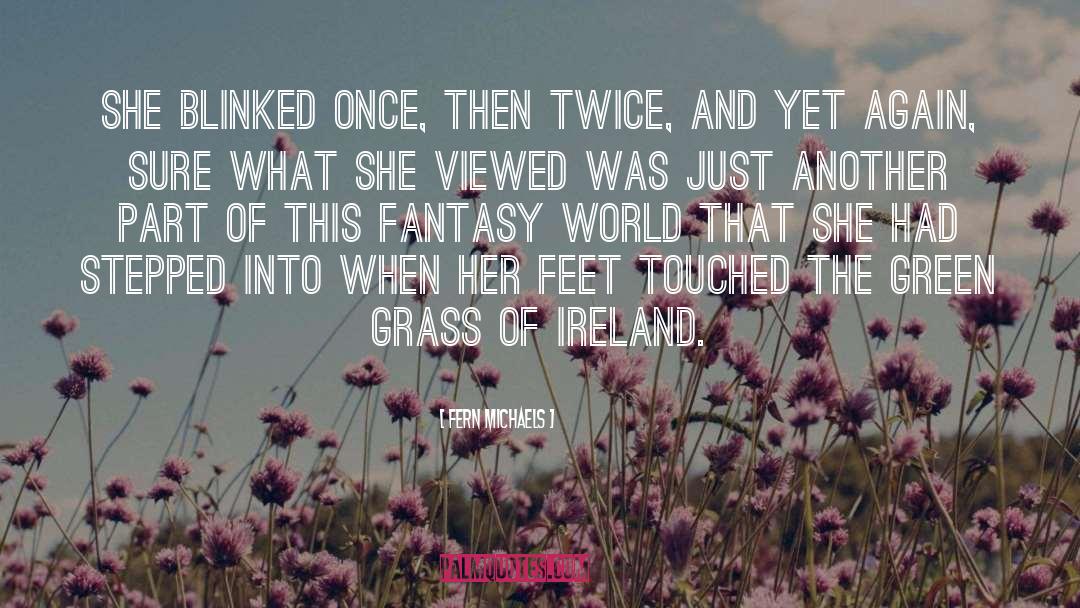 Fantasy World quotes by Fern Michaels