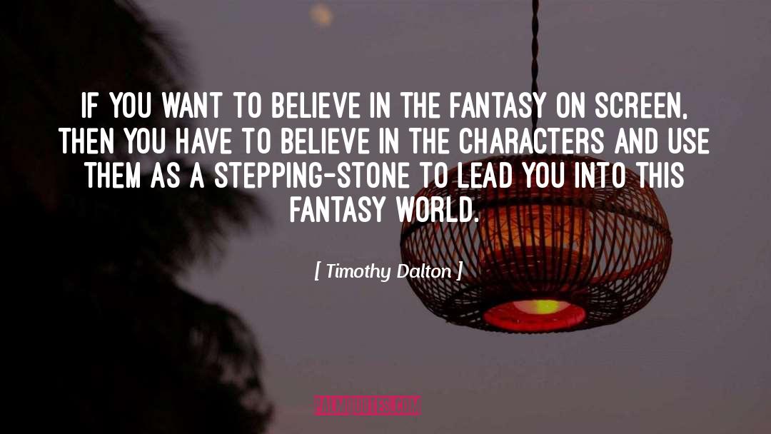 Fantasy World quotes by Timothy Dalton