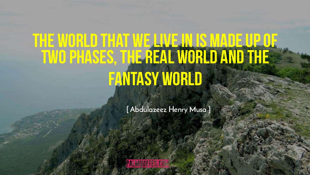 Fantasy World quotes by Abdulazeez Henry Musa