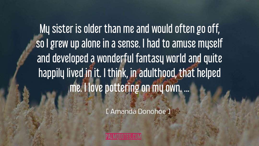 Fantasy World quotes by Amanda Donohoe