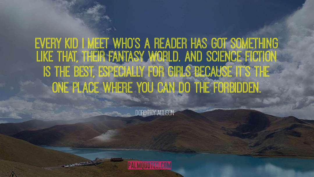 Fantasy Worlds quotes by Dorothy Allison