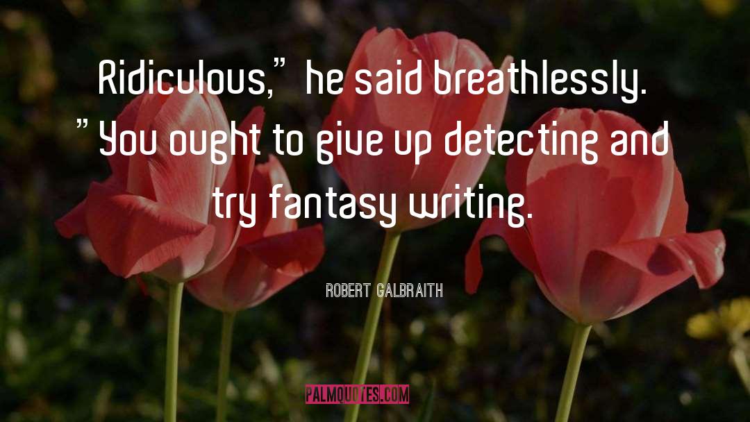 Fantasy Writing quotes by Robert Galbraith
