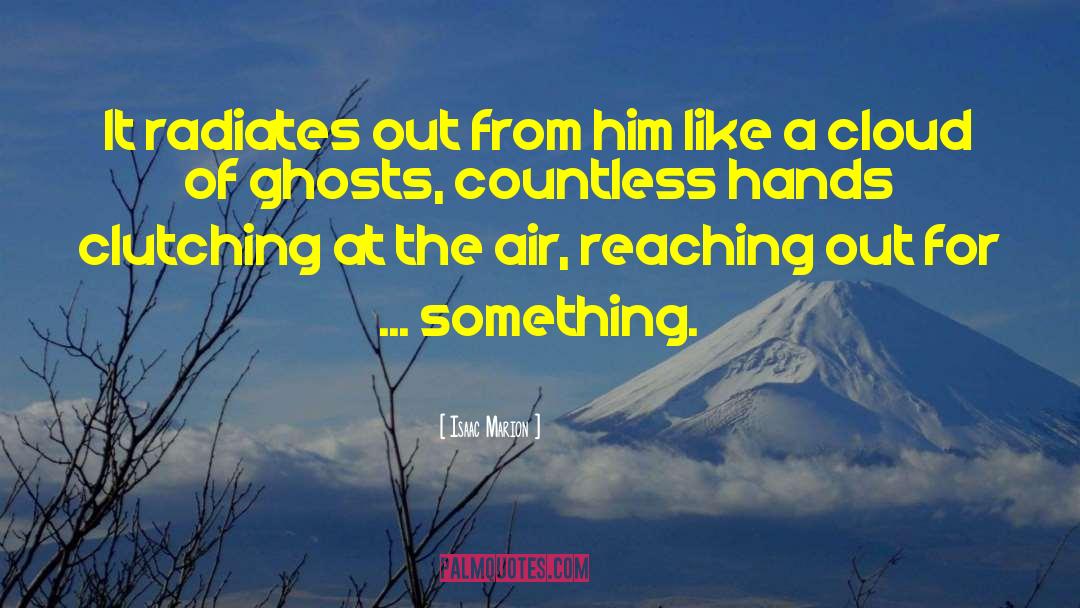 Fantomes Montreal Ghosts quotes by Isaac Marion