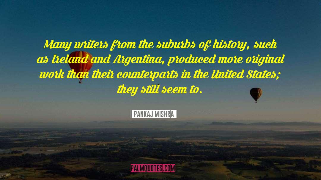 Fanzines Argentina quotes by Pankaj Mishra