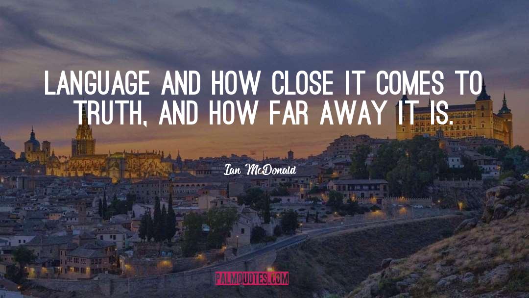 Far Away quotes by Ian McDonald