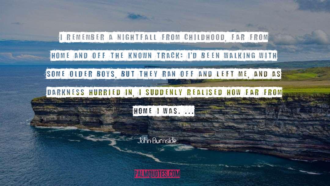 Far From Home quotes by John Burnside