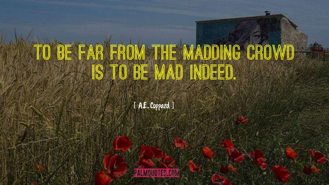 Far From The Madding Crowd quotes by A.E. Coppard