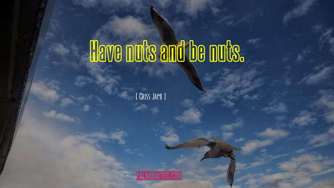 Far Out Space Nuts quotes by Criss Jami